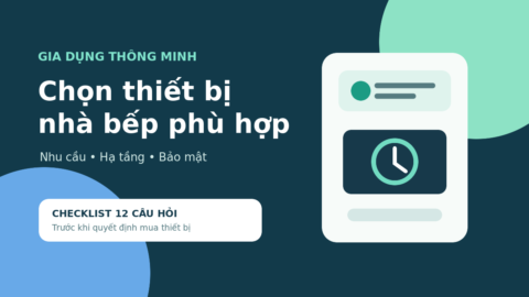 Cách chọn thiết bị nhà bếp thông minh phù hợp nhu cầu