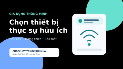 Gia dụng thông minh - cách chọn thiết bị thực sự hữu ích