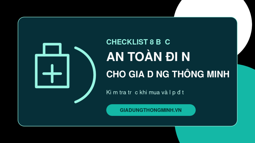 8 bước kiểm tra an toàn điện cho gia dụng thông minh