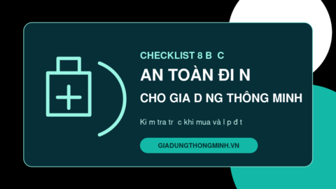 8 bước kiểm tra an toàn điện cho gia dụng thông minh